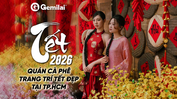 Quán Cà Phê Chụp Hình Tết Đẹp | Decor Tết Check-in 2026 Ở Hồ Chí Minh