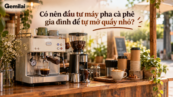 Có nên đầu tư máy pha cà phê gia đình để tự mở quầy nhỏ?