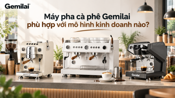 Máy pha cà phê Gemilai phù hợp với mô hình kinh doanh nào?