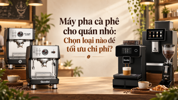 Máy pha cà phê tiết kiệm chi phí cho quán nhỏ